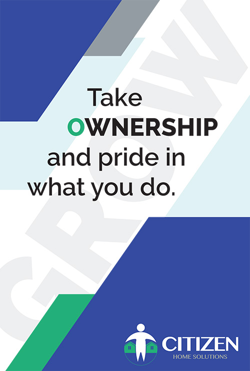 Take OWNERSHIP and pride in what you do.